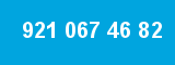 921 067 46 82 921 067 46 82